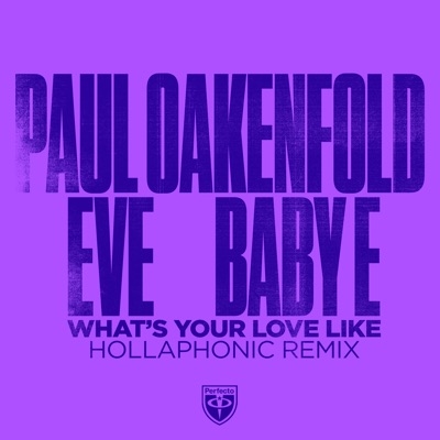 PAUL OAKENFOLD, EVE & BABY E - WHAT'S YOUR LOVE LIKE