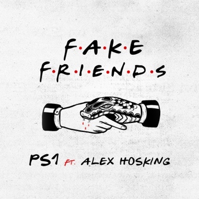 PS1 - FAKE FRIENDS (FEAT. ALEX HOSKING)