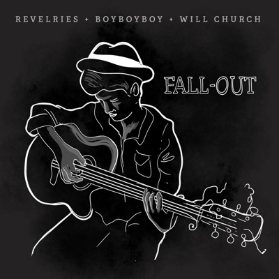 REVELRIES, BOYBOYBOY & WILL CHURCH - FALL-OUT